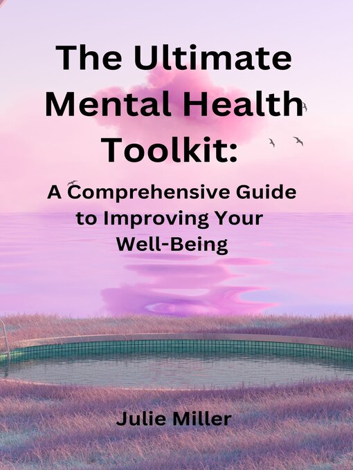 Title details for The Ultimate Mental Health Toolkit by Julie Miller - Available